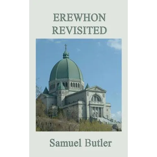 Erewhon Revisited: A Classic Victorian Satire of Belief, Authority, and Social Myth