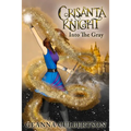 Crisanta Knight: Into the Gray: Book 7 Volume 7