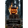 Witches and Pumpkins, Fur and Fangs