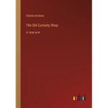 The Old Curiosity Shop: in large print