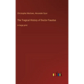 The Tragical History of Doctor Faustus: in large print