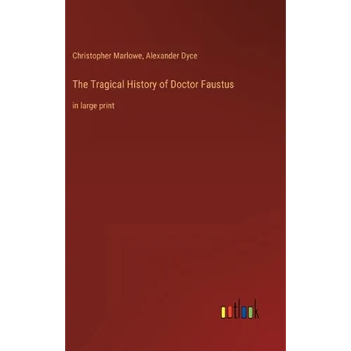 The Tragical History of Doctor Faustus: in large print