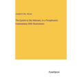 The Epistle to the Hebrews, in a Paraphrastic Commentary With Illustrations
