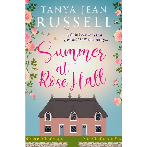 Summer at Rose Hall: Fall in love with this summer romance story...