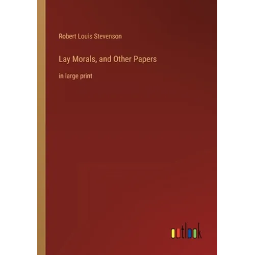 Lay Morals, and Other Papers: in large print