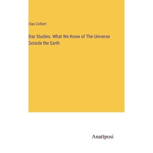 Star Studies. What We Know of The Universe Outside the Earth