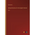 Sailing Directions for the English Channel: Part I