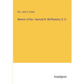 Memoir of Rev. Samuiel B. McPheeters, D. D.