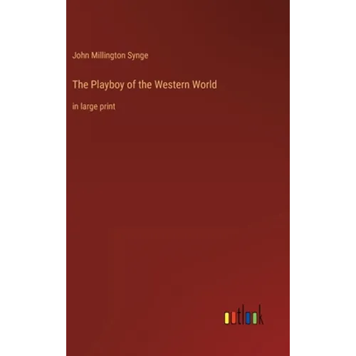 The Playboy of the Western World: in large print