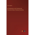 An Introduction to the Practical and Theoretical Study of Nautical Surveying
