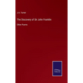 The Discovery of Sir John Franklin: Other Poems