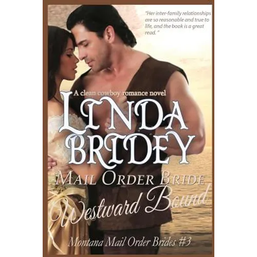 Mail Order Bride - Westward Bound (Montana Mail Order Brides: Volume 3): A Clean Historical Mail Order Bride Romance Novel