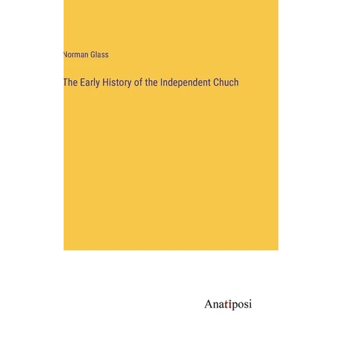 The Early History of the Independent Chuch