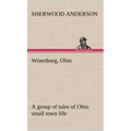 Winesburg, Ohio; a group of tales of Ohio small town life