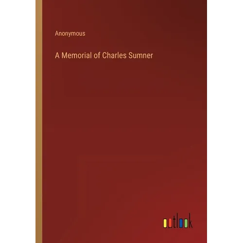 A Memorial of Charles Sumner