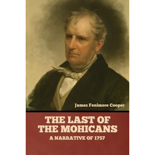 The Last of the Mohicans; A narrative of 1757