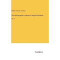 The bibliographer's manual of english literature: Vol. 2