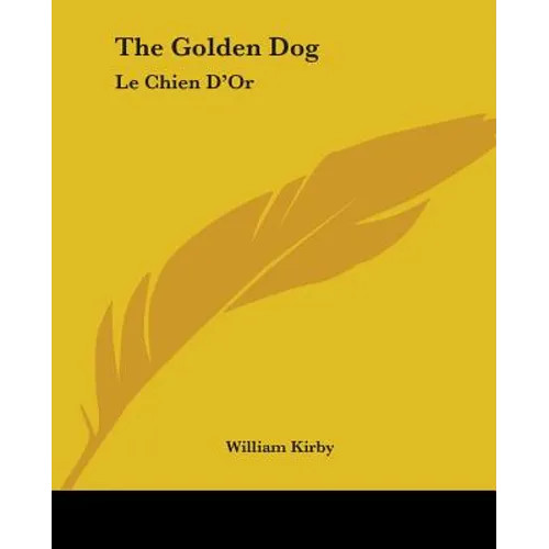 The Golden Dog: Le Chien D'Or