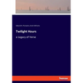 Twilight Hours: a Legacy of Verse