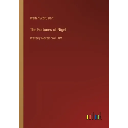 The Fortunes of Nigel: Waverly Novels Vol. XIV