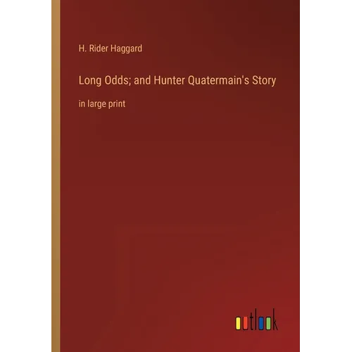 Long Odds; and Hunter Quatermain's Story: in large print