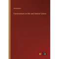 Conversations on War and General Culture