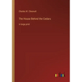The House Behind the Cedars: in large print