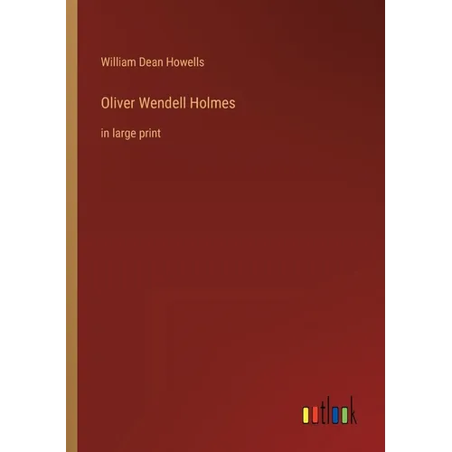 Oliver Wendell Holmes: in large print