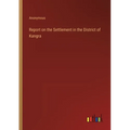 Report on the Settlement in the District of Kangra