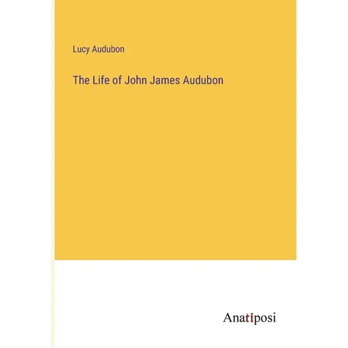 The Life of John James Audubon