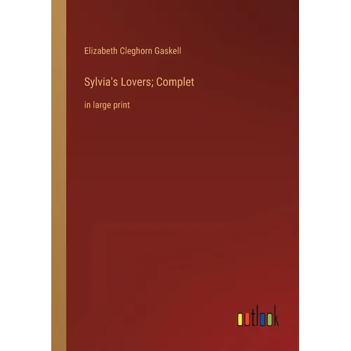 Sylvia's Lovers; Complet: in large print