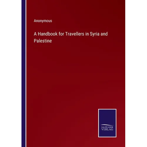 A Handbook for Travellers in Syria and Palestine
