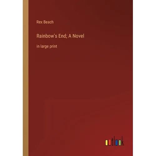 Rainbow's End; A Novel: in large print