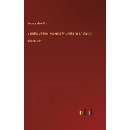 Sandra Belloni, (originally Emilia in England): in large print
