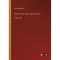 Frederick the Great and His Court: in large print