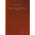 Vestiges of the Natural History of Creation