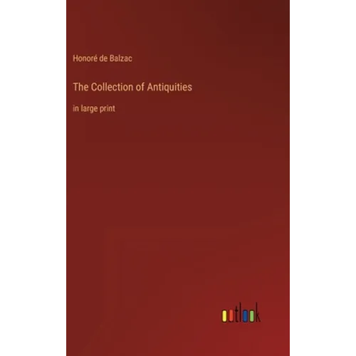 The Collection of Antiquities: in large print