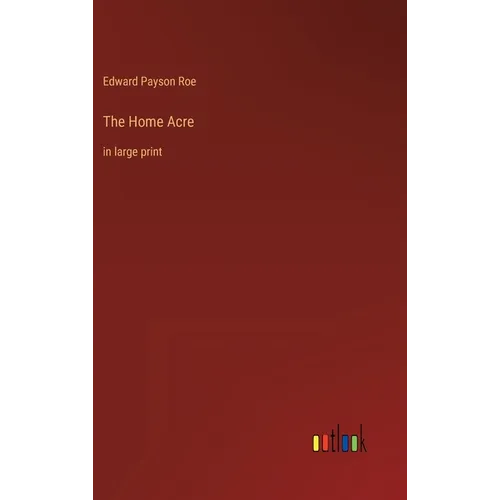 The Home Acre: in large print
