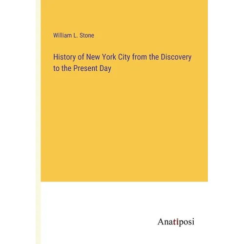 History of New York City from the Discovery to the Present Day