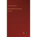 The Hunchback; The love-chase: in large print