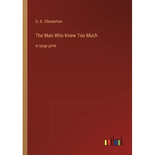 The Man Who Knew Too Much: in large print