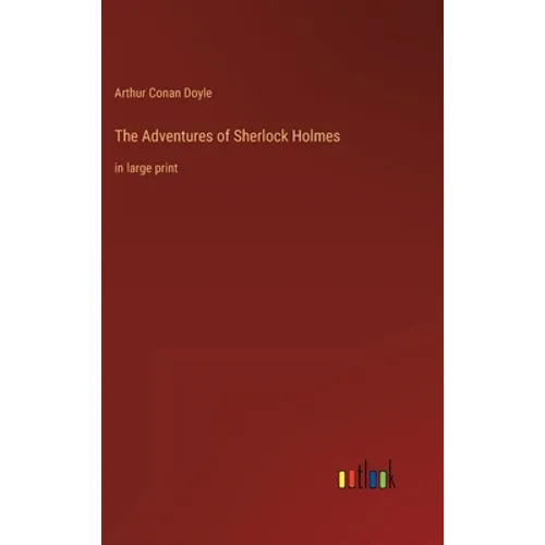 The Adventures of Sherlock Holmes: in large print