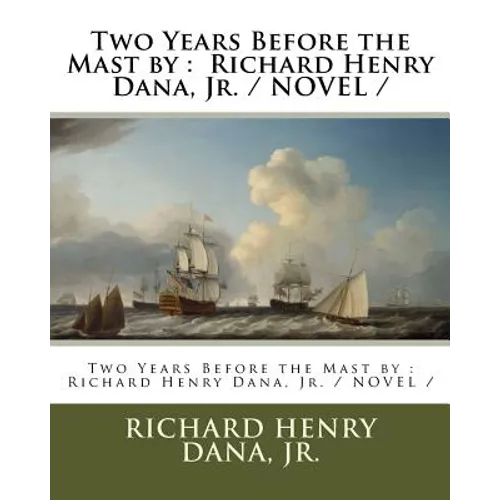 Two Years Before the Mast by: Richard Henry Dana, Jr. / NOVEL /