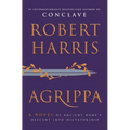 Agrippa: A Novel of Ancient Rome's Descent Into Dictatorship