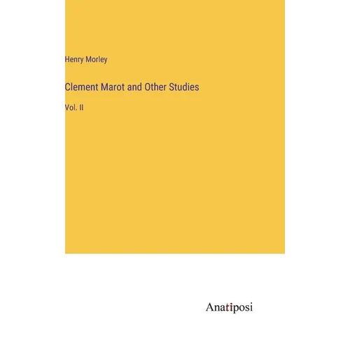 Clement Marot and Other Studies: Vol. II