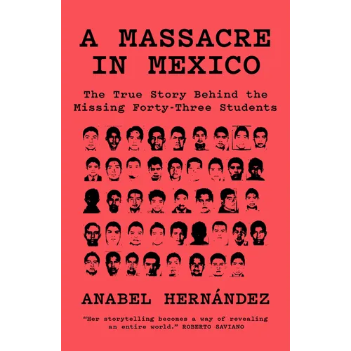 A Massacre in Mexico: The True Story Behind the Missing Forty Three Students