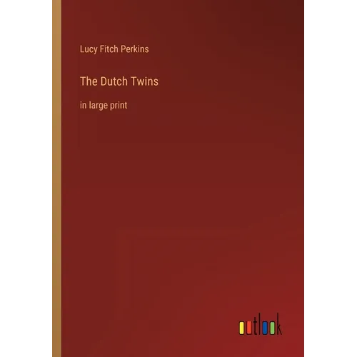 The Dutch Twins: in large print
