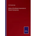 History of the Western Insurrection in Western Pennsylvania