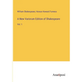 A New Variorum Edition of Shakespeare: Vol. 1