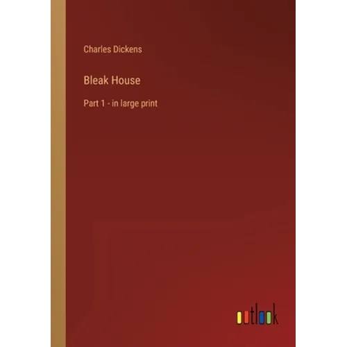 Bleak House: Part 1 - in large print